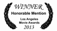 Winner, Honorable Mention, Los Angeles Movie Awards 2013
